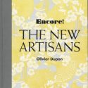 Encore! The new artisans , Olivier Dupon