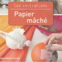 Les initiations  —  Papier mâché